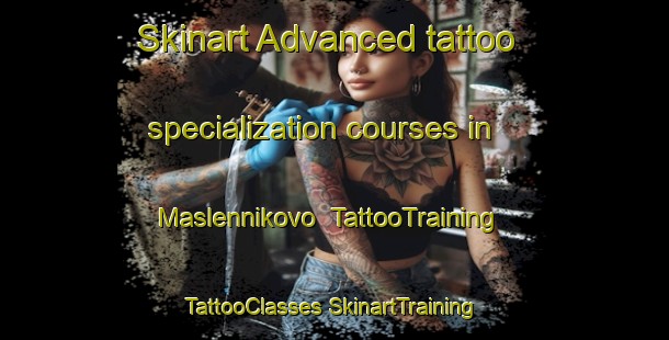 Skinart Advanced tattoo specialization courses in Maslennikovo | #TattooTraining #TattooClasses #SkinartTraining-Russia