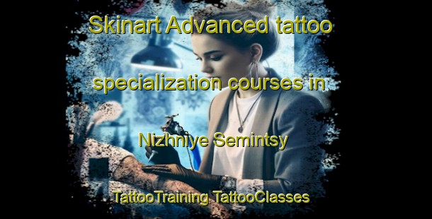 Skinart Advanced tattoo specialization courses in Nizhniye Semintsy | #TattooTraining #TattooClasses #SkinartTraining-Russia