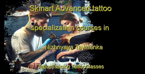 Skinart Advanced tattoo specialization courses in Nizhnyaya Taymenka | #TattooTraining #TattooClasses #SkinartTraining-Russia