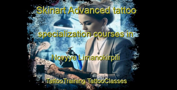 Skinart Advanced tattoo specialization courses in Novyye Limanokirpili | #TattooTraining #TattooClasses #SkinartTraining-Russia