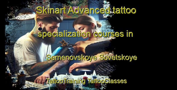 Skinart Advanced tattoo specialization courses in Semenovskoye Sovetskoye | #TattooTraining #TattooClasses #SkinartTraining-Russia