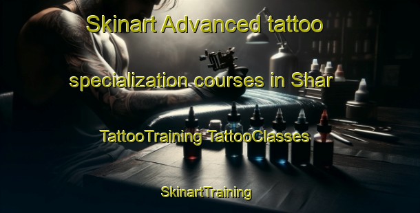 Skinart Advanced tattoo specialization courses in Shar | #TattooTraining #TattooClasses #SkinartTraining-Russia