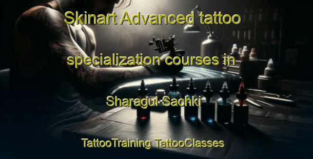 Skinart Advanced tattoo specialization courses in Sharagul Sachki | #TattooTraining #TattooClasses #SkinartTraining-Russia