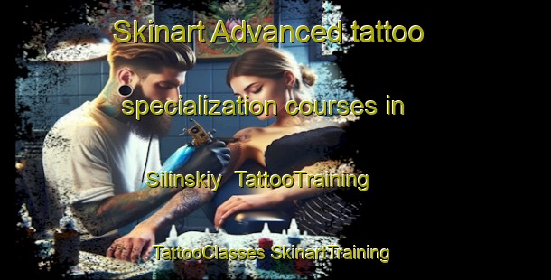 Skinart Advanced tattoo specialization courses in Silinskiy | #TattooTraining #TattooClasses #SkinartTraining-Russia