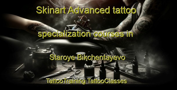 Skinart Advanced tattoo specialization courses in Staroye Bikchentayevo | #TattooTraining #TattooClasses #SkinartTraining-Russia