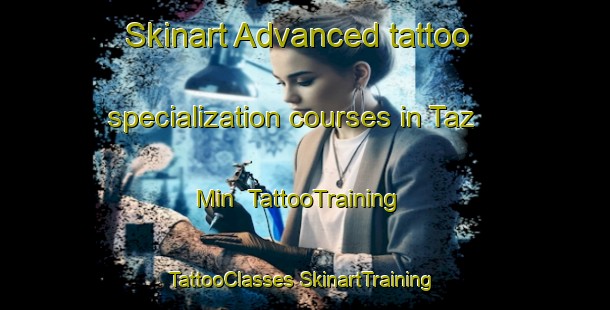 Skinart Advanced tattoo specialization courses in Taz Min | #TattooTraining #TattooClasses #SkinartTraining-Russia