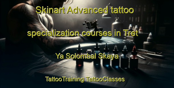 Skinart Advanced tattoo specialization courses in Tret Ya Solombal Skaya | #TattooTraining #TattooClasses #SkinartTraining-Russia