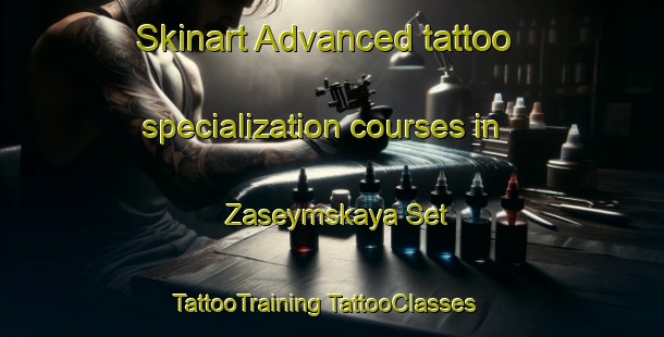 Skinart Advanced tattoo specialization courses in Zaseymskaya Set | #TattooTraining #TattooClasses #SkinartTraining-Russia