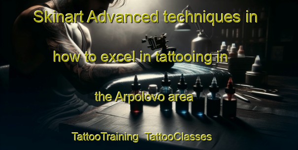 Skinart Advanced techniques in how to excel in tattooing in the Arpolovo area | TattooTraining | TattooClasses | SkinartTraining-Russia