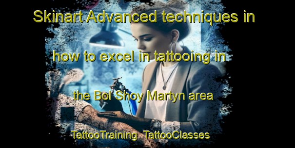 Skinart Advanced techniques in how to excel in tattooing in the Bol Shoy Martyn area | TattooTraining | TattooClasses | SkinartTraining-Russia