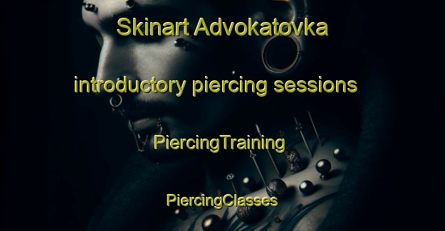 Skinart Advokatovka introductory piercing sessions | #PiercingTraining #PiercingClasses #SkinartTraining-Russia