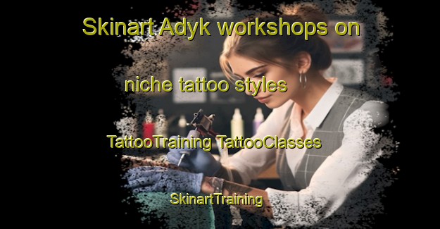 Skinart Adyk workshops on niche tattoo styles | #TattooTraining #TattooClasses #SkinartTraining-Russia