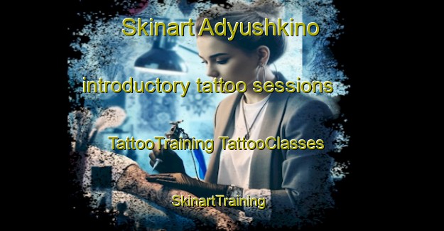 Skinart Adyushkino introductory tattoo sessions | #TattooTraining #TattooClasses #SkinartTraining-Russia