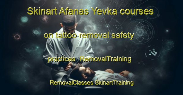 Skinart Afanas Yevka courses on tattoo removal safety practices | #RemovalTraining #RemovalClasses #SkinartTraining-Russia