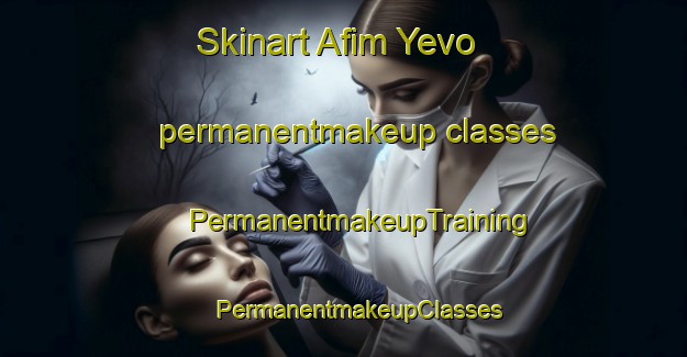 Skinart Afim Yevo permanentmakeup classes | #PermanentmakeupTraining #PermanentmakeupClasses #SkinartTraining-Russia