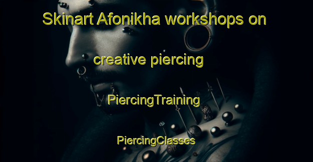 Skinart Afonikha workshops on creative piercing | #PiercingTraining #PiercingClasses #SkinartTraining-Russia