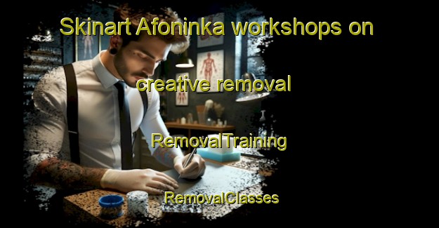 Skinart Afoninka workshops on creative removal | RemovalTraining | RemovalClasses | SkinartTraining-Russia