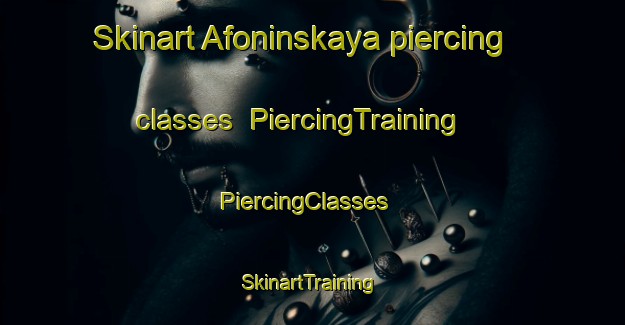 Skinart Afoninskaya piercing classes | PiercingTraining | PiercingClasses | SkinartTraining-Russia