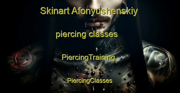 Skinart Afonyushenskiy piercing classes | #PiercingTraining #PiercingClasses #SkinartTraining-Russia