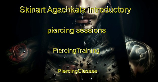 Skinart Agachkala introductory piercing sessions | PiercingTraining | PiercingClasses | SkinartTraining-Russia