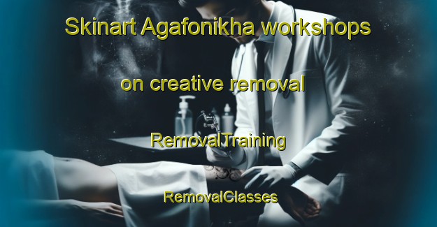 Skinart Agafonikha workshops on creative removal | RemovalTraining | RemovalClasses | SkinartTraining-Russia
