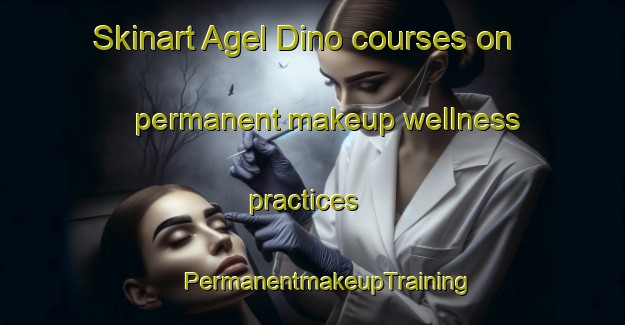 Skinart Agel Dino courses on permanent makeup wellness practices | #PermanentmakeupTraining #PermanentmakeupClasses #SkinartTraining-Russia