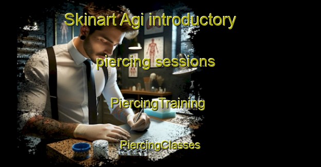 Skinart Agi introductory piercing sessions | #PiercingTraining #PiercingClasses #SkinartTraining-Russia