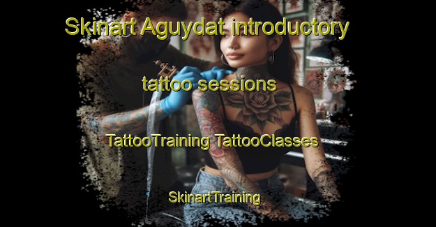 Skinart Aguydat introductory tattoo sessions | #TattooTraining #TattooClasses #SkinartTraining-Russia