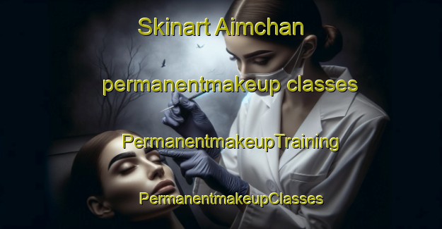 Skinart Aimchan permanentmakeup classes | #PermanentmakeupTraining #PermanentmakeupClasses #SkinartTraining-Russia