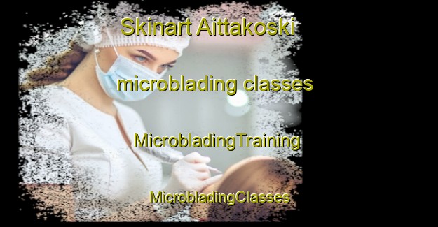 Skinart Aittakoski microblading classes | #MicrobladingTraining #MicrobladingClasses #SkinartTraining-Russia