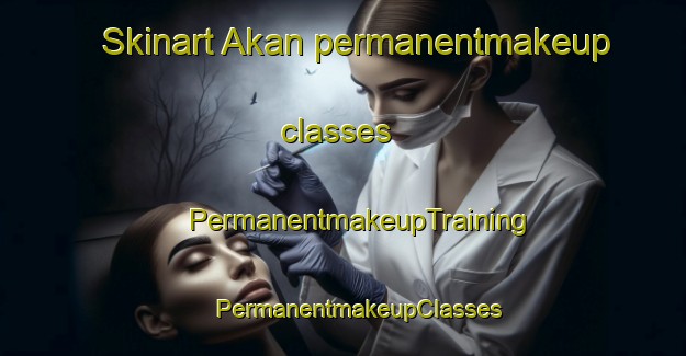 Skinart Akan permanentmakeup classes | #PermanentmakeupTraining #PermanentmakeupClasses #SkinartTraining-Russia