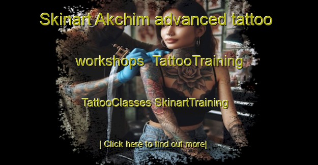 Skinart Akchim advanced tattoo workshops | #TattooTraining #TattooClasses #SkinartTraining-Russia