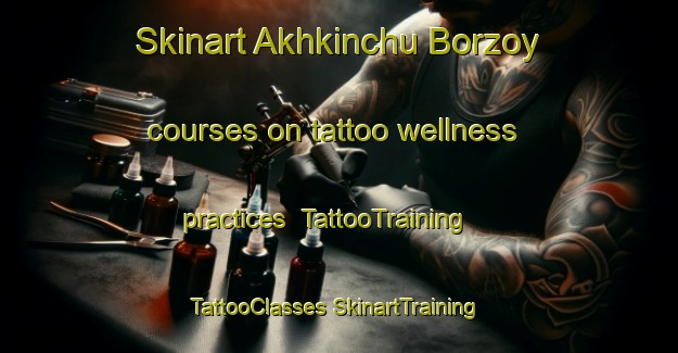 Skinart Akhkinchu Borzoy courses on tattoo wellness practices | #TattooTraining #TattooClasses #SkinartTraining-Russia