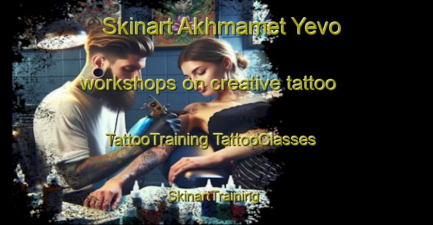 Skinart Akhmamet Yevo workshops on creative tattoo | #TattooTraining #TattooClasses #SkinartTraining-Russia