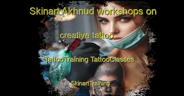 Skinart Akhnud workshops on creative tattoo | #TattooTraining #TattooClasses #SkinartTraining-Russia