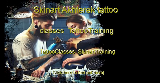 Skinart Akhterek tattoo classes | TattooTraining | TattooClasses | SkinartTraining-Russia