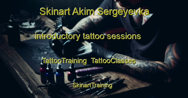 Skinart Akim Sergeyevka introductory tattoo sessions | TattooTraining | TattooClasses | SkinartTraining-Russia