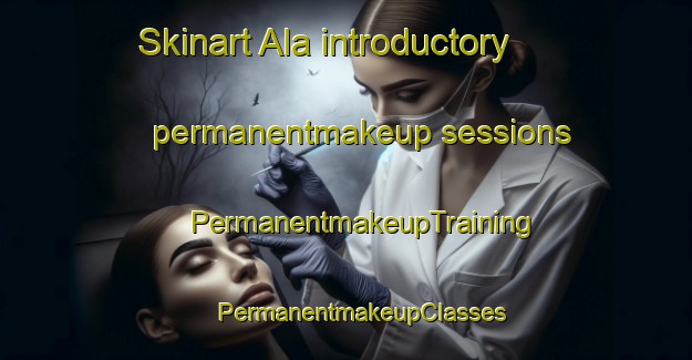 Skinart Ala introductory permanentmakeup sessions | #PermanentmakeupTraining #PermanentmakeupClasses #SkinartTraining-Russia