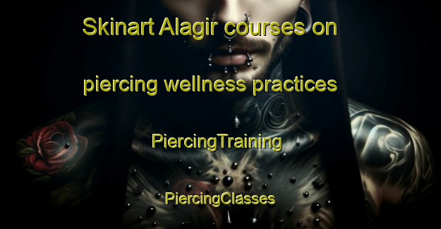 Skinart Alagir courses on piercing wellness practices | #PiercingTraining #PiercingClasses #SkinartTraining-Russia