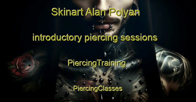 Skinart Alan Polyan introductory piercing sessions | #PiercingTraining #PiercingClasses #SkinartTraining-Russia