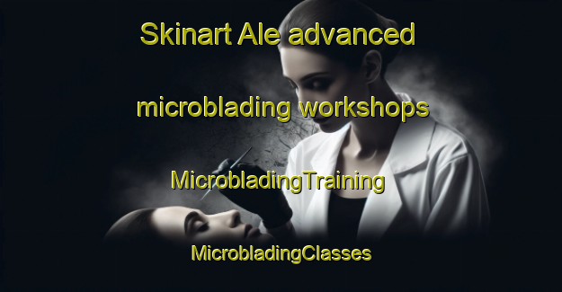 Skinart Ale advanced microblading workshops | #MicrobladingTraining #MicrobladingClasses #SkinartTraining-Russia