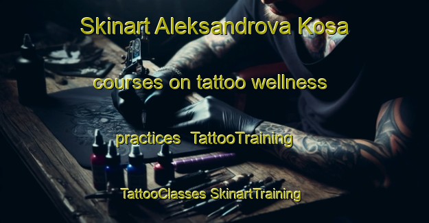 Skinart Aleksandrova Kosa courses on tattoo wellness practices | #TattooTraining #TattooClasses #SkinartTraining-Russia