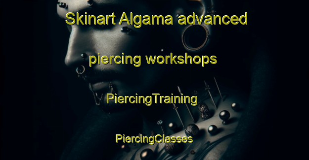 Skinart Algama advanced piercing workshops | #PiercingTraining #PiercingClasses #SkinartTraining-Russia