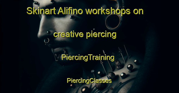 Skinart Alifino workshops on creative piercing | #PiercingTraining #PiercingClasses #SkinartTraining-Russia