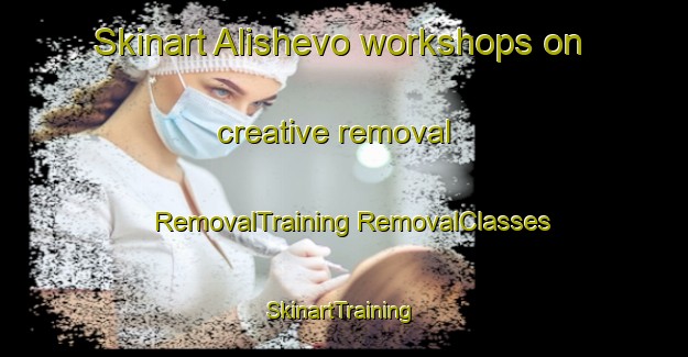 Skinart Alishevo workshops on creative removal | #RemovalTraining #RemovalClasses #SkinartTraining-Russia