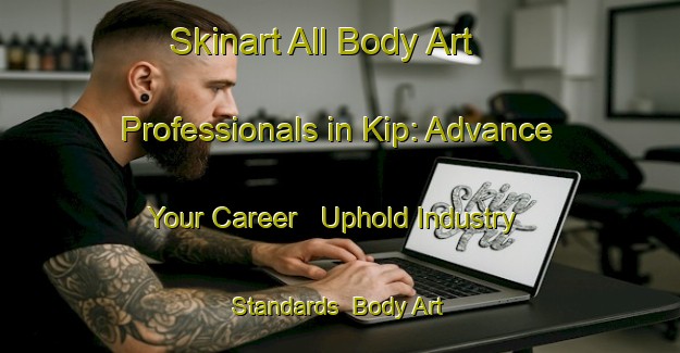 Skinart All Body Art Professionals in Kip: Advance Your Career - Uphold Industry Standards | Body Art Qualification Authority | BAQA-Russia