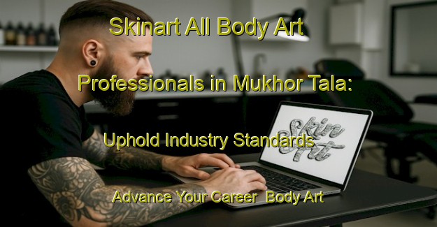 Skinart All Body Art Professionals in Mukhor Tala: Uphold Industry Standards - Advance Your Career | Body Art Qualification Authority | BAQA-Russia