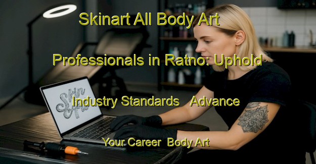 Skinart All Body Art Professionals in Ratno: Uphold Industry Standards - Advance Your Career | Body Art Qualification Authority | BAQA-Russia