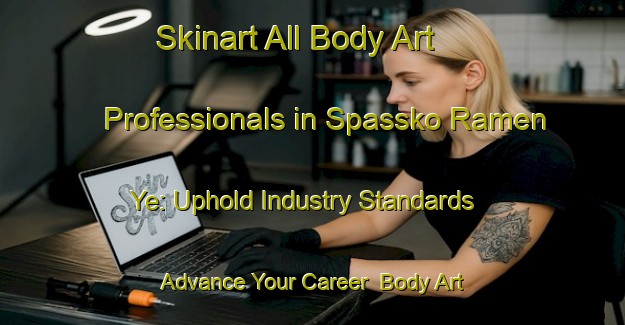 Skinart All Body Art Professionals in Spassko Ramen Ye: Uphold Industry Standards - Advance Your Career | Body Art Qualification Authority | BAQA-Russia