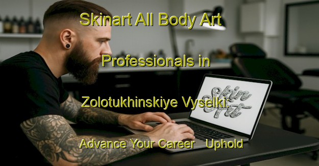 Skinart All Body Art Professionals in Zolotukhinskiye Vyselki: Advance Your Career - Uphold Industry Standards | Body Art Qualification Authority | BAQA-Russia